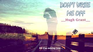 Hugh Grant - Don&#39;t write me off lyrics