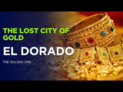 El Dorado: Myth, Mystery, or Hidden Truth? - The Lost City of Gold - Unlimited Entertainment
