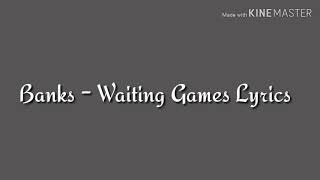 Banks-Waiting Games Lyrics