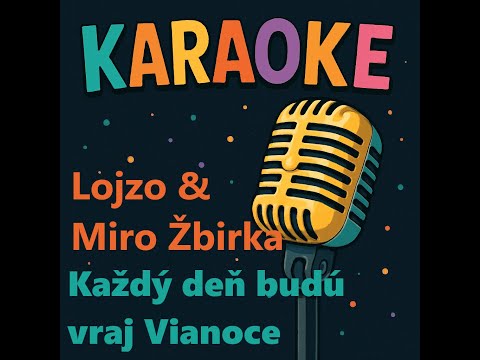 Karaoke - Kazdy den budu vraj Vianoce (Lojzo + Miro Zbirka)