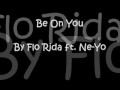 Be On You by Flo Rida ft. Ne-Yo [lyrics]
