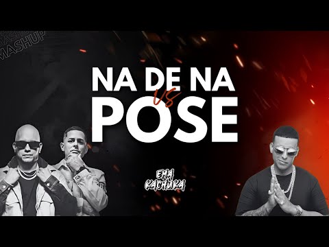 NA DE NA vs POSE (Mashup) - DJ Ema Kachuka x Angel y Khriz x Daddy Yankee