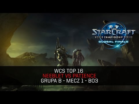 WCS Top 16 - Neeblet vs Patience - Grupa B - Mecz 1 - Starcraft 2