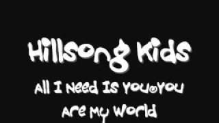 Download lagu Hillsong Kids - All I Need Is You (You Are My World) mp3