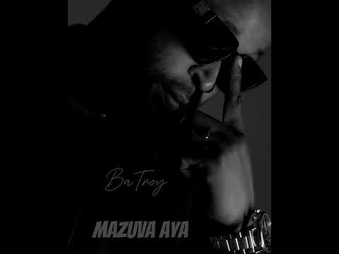BaTroy Mazuva Aya Official Audio