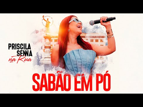 Priscila Senna Na Rua - Sabão Em Pó (Clipe Oficial)