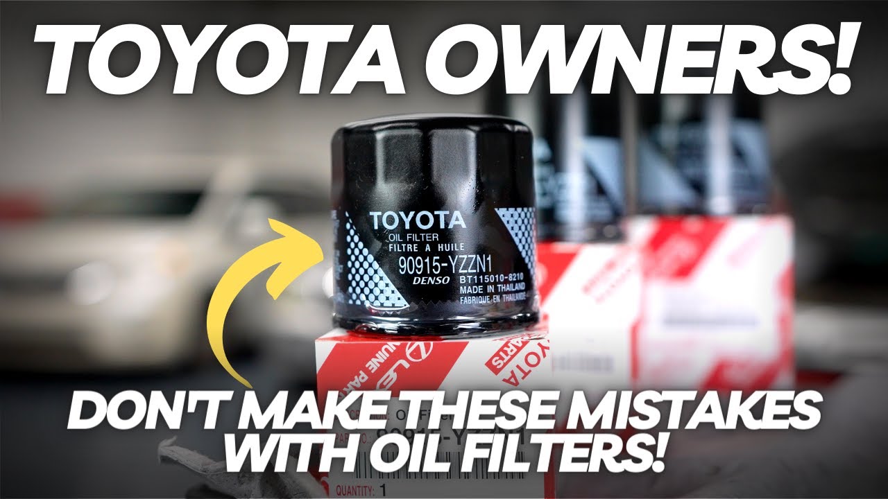 TOYOTA OWNERS! PLEASE Don't Make These Mistakes With Oil Filters!