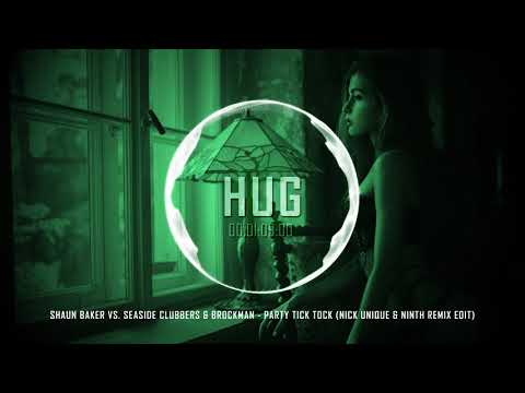 Shaun Baker vs Seaside Clubbers & Brockman - Party Tick Tock (Nick Unique & Ninth Remix Edit)