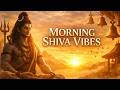 Start Your Day With Shiva ️ Powerful Morning Mantra For Positive Energy Calm Mind 3 Hours