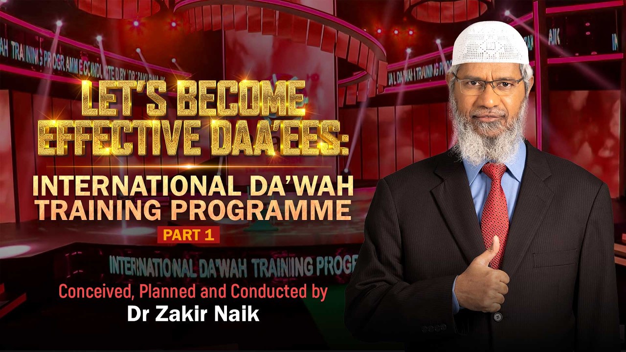 International Da'wah Training Program - Part 1 | Conceived, Planned & Developed by Dr Zakir Naik