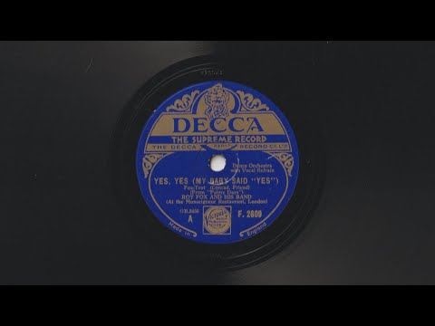 Yes, Yes (My Baby Said "Yes") (take 2) - Roy Fox And His Band (vocal refrain by Al Bowlly)