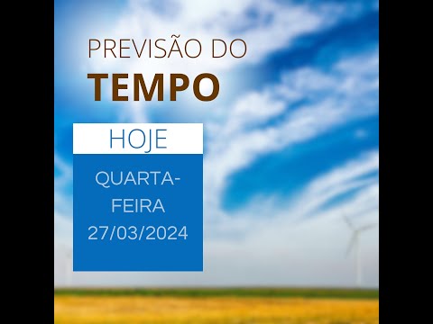 PREVISÃO DO TEMPO - QUARTA-FEIRA - 27/03/2024