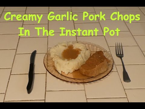 Creamy Garlic Pork Chops With Mashed Potatoes In The Instant Pot