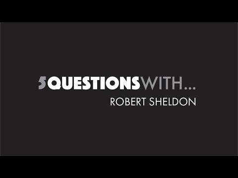 5 Questions With... Robert Sheldon