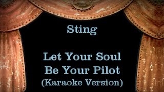 Sting - Let Your Soul Be Your Pilot - Lyrics (Karaoke Version)
