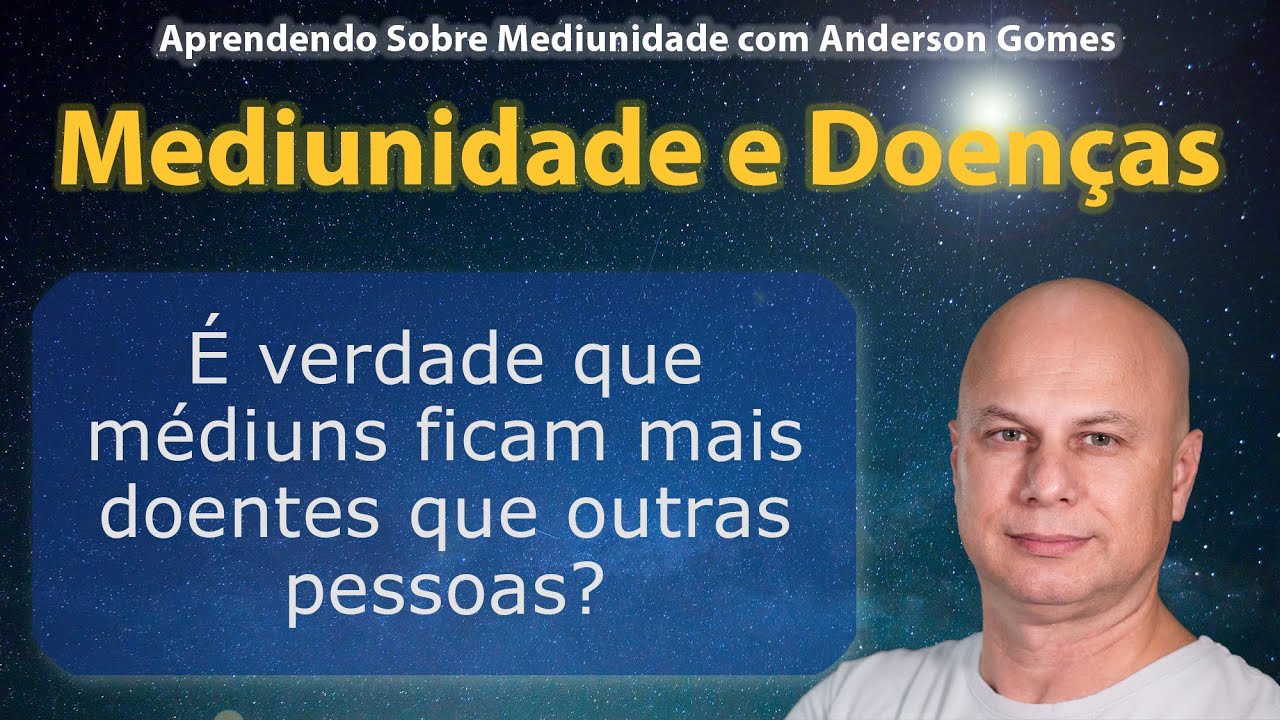 Mediunidade e Doenças - Médiuns que ficam doentes facilmente.