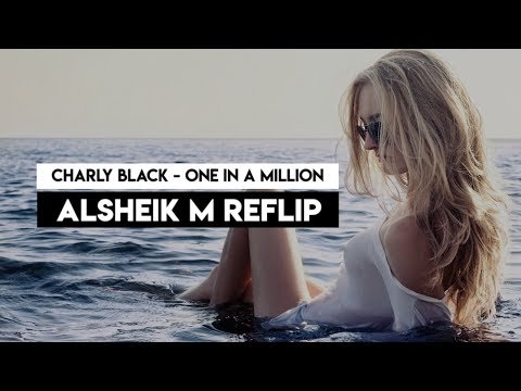 Charly Black - One In A Million (Alsheik M Reflip)