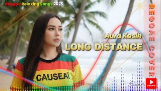 Aura Kasih - Long Distance (AI Reggae Cover) 🎧 Reggae Chill Indonesia 2025