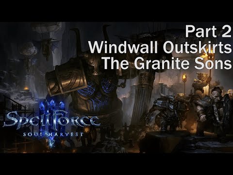 SpellForce 3 Soul Harvest. Part 2 Windwall Outskirts. The Granite Sons. Walkthrough. Gameplay. Full