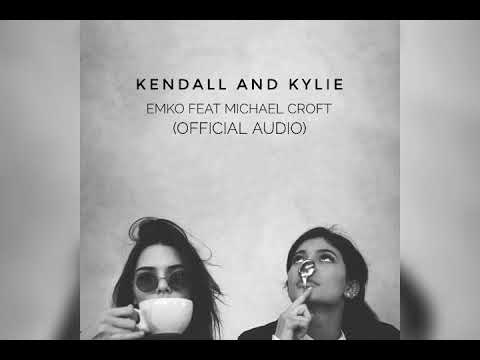 Emko Feat Michael Croft - Kendall and Kylie (Official Audio)