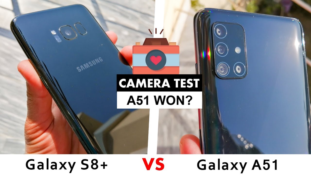 Samsung Galaxy S8 Plus VS Galaxy A51 Camera Test - A51 WON?