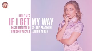 Little Mix - If I Get My Way ~ Instrumental &amp; Backing Vocals + Lyrics