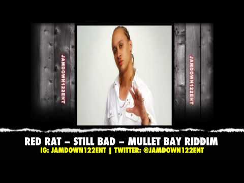 Red Rat -- Still Bad | Mullet Bay Riddim | December 2013 |