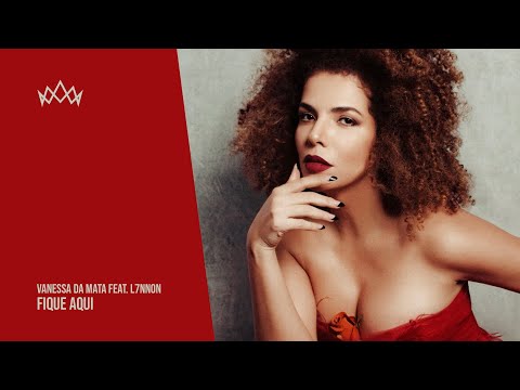 Vanessa da Mata feat. L7NNON - Fique Aqui