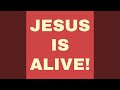 JESUS IS ALIVE (feat. Marcus Rogers)