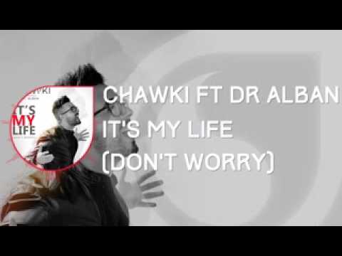 Chawki Ft Dr Alban  It's My life (don't worry)
