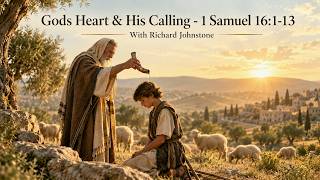 Gods Heart & His Calling - 1 Samuel 16:1-13
