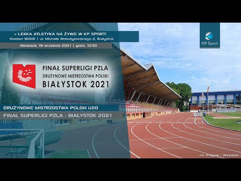 Drużynowe Mistrzostwa Polski U20 :: Finał Superligi PZLA - Białystok / LIVE [19.09.2021]