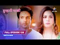 FULL EPISODE 126 Paakhi Ki Naraazgi Tumhari Paakhi तुम्हारी पाखी Starbharat 