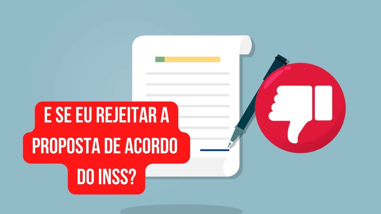O que acontece se eu negar a proposta de acordo do INSS