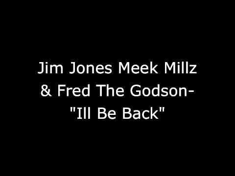 Jim Jones,Meek Mill & Fred The Godson-Ill Be Back