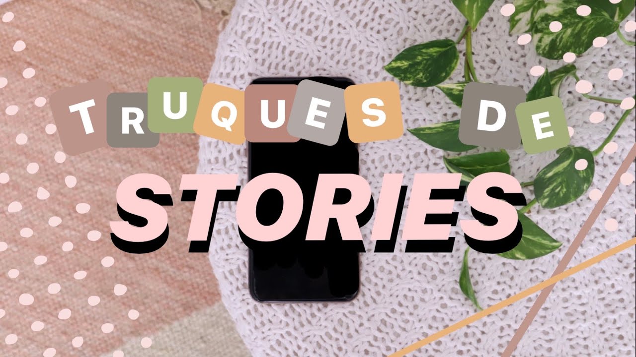 TRUQUES DE STORIES (SEM APP)