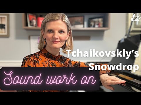How to Work on Sound - P. Tchaikovsky - April: Snowdrop