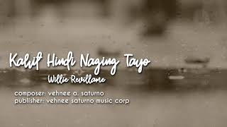 Kahit hindi naging tayo -willie revillame(official lyrics video)