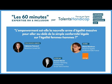 Video Webinaire Talents Handicap : L'empowerment est elle la nouvelle arme d'égalité femmes-hommes ?