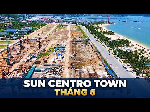 Tiến độ dự án Sun Centro Town