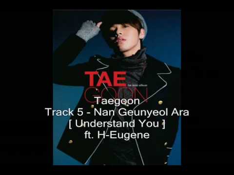 I Understand You (Ft H Eugene) - TaeGoon