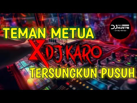 || TEMAN METUA X TERSUNGKUN PUSUH || PALING ENAK 2024 || JUNGLE DUTCH FULL BASS || TINGGI KALI!!!