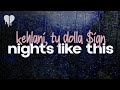 kehlani - nights like this (feat. ty dolla $ign) (lyrics)
