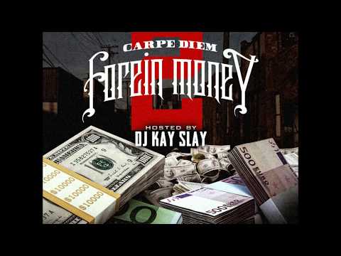 CARPE DIEM - FOREiN MONEY 2  Hosted by DJ KAY SLAY [Full Mixtape] with Bonus Track