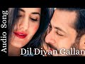 Dil Diyan Gallan (Audio Song) | Tiger Zinda Hai | Salman, Katrina | Atif Aslam | Vishal & Shekhar