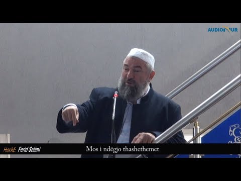 Mos i dëgjo thashethemet - Hoxhë Ferid Selimi - Hutbe