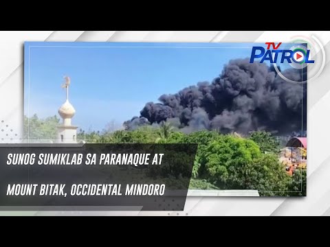 Sunog sumiklab sa Paranaque at Mount Bitak, Occidental Mindoro TV Patrol