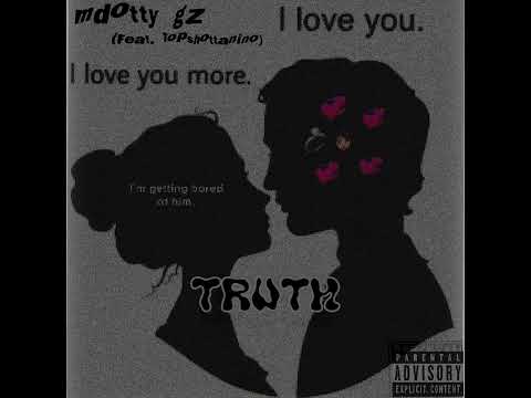 MDotty Gz - Truth (FT. Topshottanino)