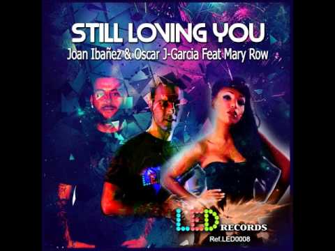 Joan ibañez & Oscar j-gracia feat mary row -still loving you  (original mix)