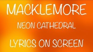 MACKLEMORE - neon cathedral - lyrics on screen